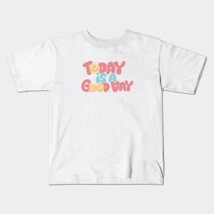 Today Is a Good Day Kids T-Shirt